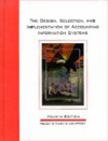 The Design, Selection, And Implementation Of Accounting Information Systems - Cynthia D. Heagy, John F. Nash