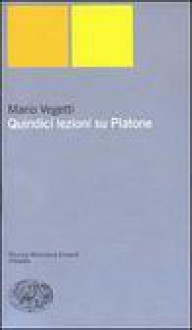 Quindici lezioni su Platone - Mario Vegetti