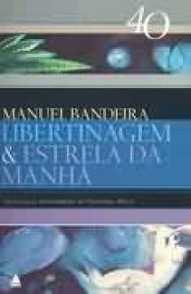 Libertinagem / Estrela da Manhã - Manuel Bandeira