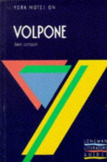 York Notes on Ben Jonson's "Volpone" (Longman Literature Guides) - Douglas Duncan, A.N. Jeffares, S. Bushrui