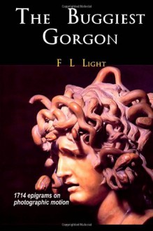 The Buggiest Gorgon: 1714 epigrams on photographic motion - F L Light