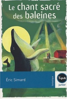 Le Chant Sacré Des Baleines - Éric Simard