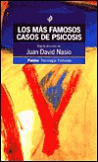 Los Mas Famosos Casos de Psicosis - Juan-David Nasio, Alcira Bixio