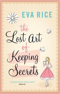 The Lost Art of Keeping Secrets - Eva Rice