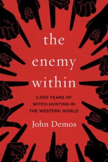 The Enemy Within: 2,000 Years of Witch-hunting in the Western World - John Demos