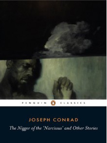 The Nigger of the Narcissus and Other Stories (Penguin Classics) - Joseph Conrad, J.H. Stape, Allan H. Simmons, Gail Fraser