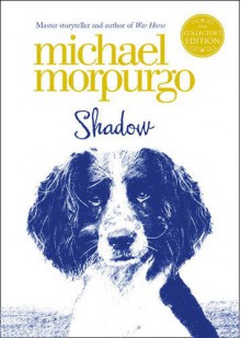 Shadow. Michael Morpurgo - Michael Morpurgo