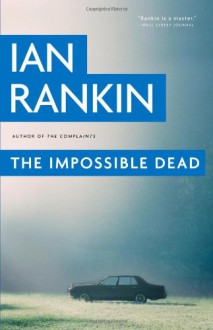 The Impossible Dead - Ian Rankin