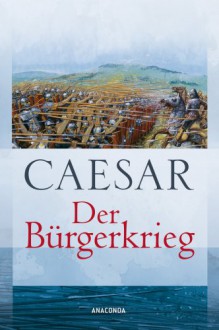 Der Bürgerkrieg - Julius Caesar, Hermann Köchly