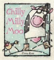 Chilly Milly Moo - Fiona Ross