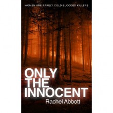 Only the Innocent - Rachel Abbott