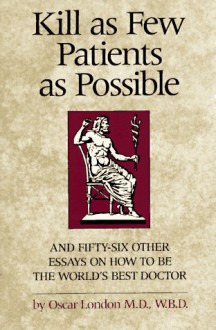 Kill As Few Patients As Possible - Oscar London