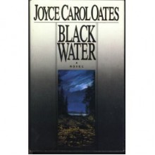 Black Water - Joyce Carol Oates