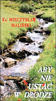 Aby nie ustać w drodze - Mieczysław Maliński