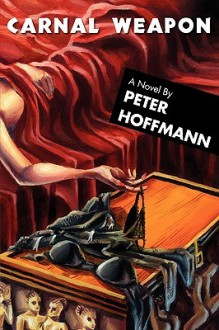 Carnal Weapon - Peter Hoffmann