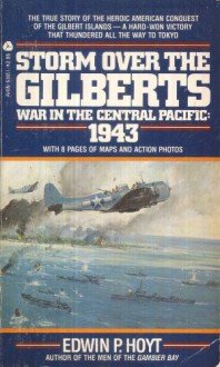 Storm Over The Gilberts: War In The Central Pacific: 1943 - Edwin Palmer Hoyt