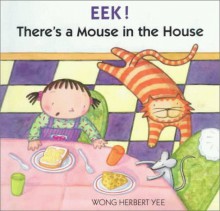 Eek! There's A Mouse In The House - Wong Herbert Yee