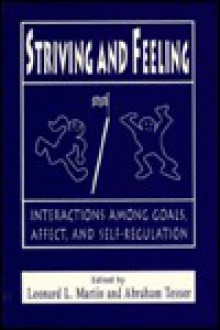 Striving and Feeling: Interactions Among Goals, Affect, and Self-Regulation - Abraham Tesser