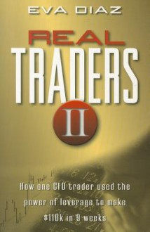 Real Traders II: How One CFD Trader Used the Power of Leverage to Make $110k in 9 Weeks - Eva Diaz