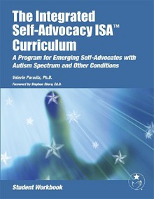 The Integrated Self Advocacy Curriculum: A Program For Emerging Self Advocates With Autism Spectrum And Other Conditions (Student Workbook) - Stephen Shore