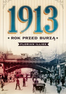 1913. Rok przed burzą - Florian Illies