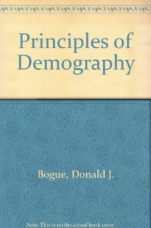 Principles Of Demography - Donald J. Bogue