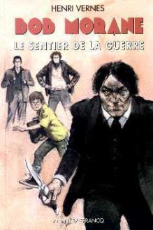 Le sentier de la guerre (Bob Morane #120) - Henri Vernes, René Follet, Franck Leclercq