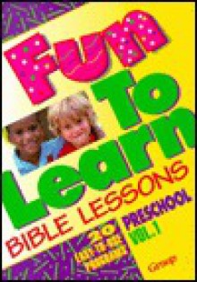 Fun To Learn Bible Lessons: Preschool - Nancy Paulson