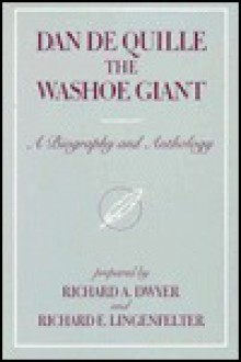 Dan De Quille, The Washoe Giant: A Biography And Anthology - Richard A. Dwyer, Richard E. Lingenfelter