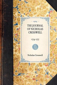 The Journal of Nicholas Cresswell, 1774-1777 - Nicholas Cresswell