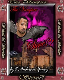 The Vampire . . . Steve?! - K. Anderson Yancy