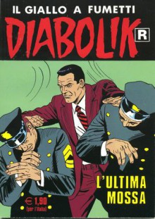 Diabolik R n. 535: L'ultima mossa - Angela Giussani, Luciana Giussani, Sergio Zaniboni, Franco Paludetti