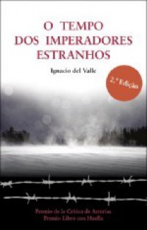 O Tempo dos Imperadores Estranhos - Ignacio del Valle