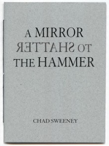 A Mirror to Shatter the Hammer - Chad Sweeney