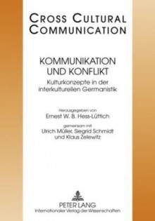 Kommunikation Und Konflikt: Kulturkonzepte Der Interkulturellen Germanistik Redaktion: Tobias Keller Und Urs Wartenweiler - Ernest W.B. Hess-Luttich, Ulrich Müller