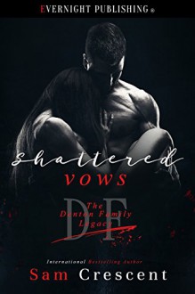 Shattered Vows (The Denton Family Legacy Book 2) - Sam Crescent