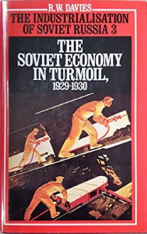 The Industrialisation of Soviet Russia, Volume 3: The Soviet Economy in Turmoil, 1929-1930 - Robert W. Davies