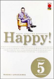 Naoki Urasawa presenta: Happy!, Vol. 5: All or Nothing!! - Naoki Urasawa, Naoki Urasawa