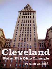 Cleveland: Point B in Ohio Triangle - Alex Gildzen