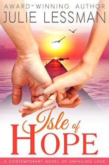 Isle of Hope: Unfailing Love (Isle of Hope Series Book 1) - Julie Lessman