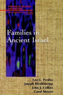 Families in Ancient Israel (Family, Religion, and Culture) - Leo G. Perdue, Carol L. Meyers, John J. Collins