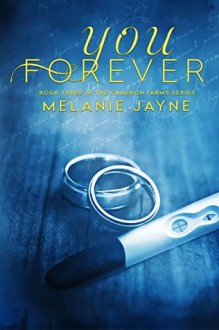 You Forever (Cameron Farms Book 3) - Melanie Jayne