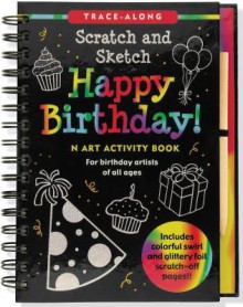 Happy Birthday! Scratch and Sketch Trace-Along: An Art Activity Book for Birthday Artists of All Ages [With Wooden Stylus] - Peter Pauper Press