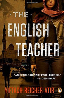 The English Teacher: A Novel - Yiftach Reicher Atir, Philip Simpson