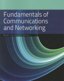 Fundamentals of Communications and Networking - Michael G. Solomon, David Kim