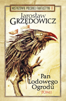 Pan Lodowego Ogrodu Tom 1 - Jarosław Grzędowicz