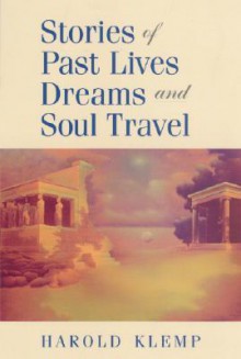 Stories of Past Lives, Dreams, and Soul Travel - Harold Klemp