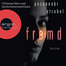 Fremd - Ursula Poznanski, Arno Strobel, Sascha Rotermund, Christiane Marx, Argon Verlag