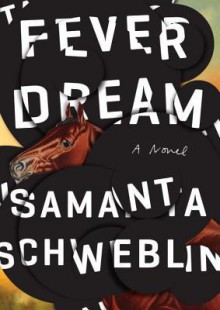 Fever Dream - Megan McDowell, Samanta Schweblin