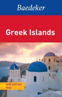 Baedeker Greek Islands [With Map] - Bernhard Abend, Achim Bourmer, Birgit Borowski